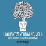 Portada para "Unquantize Your Mind Vol. 9 - Compiled & Mixed by Sahib Muhammad"