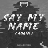 Artwork für "Say My Name (Again)"
