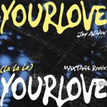 Portada para "Your Love (MAXTAGE Remix)"