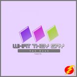 Artwork for "What They Say"