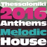 Artwork for "Thessaloniki 2016 Anthems: Melodic House"