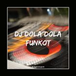 DJ DOLA DOLA FUNKOT
