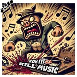 Artwork for "Kill Music"