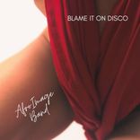 Portada para "Blame It On Disco"