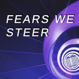 Artwork voor "Fears We Steer"