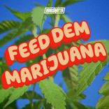 Artwork for "Feed Dem Marijuana"
