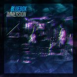 Artwork for "Bluebox Immersion"