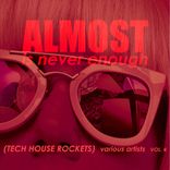 Artwork für "Almost Is Never Enough, Vol. 4 (Tech House Rockets)"