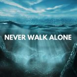 Never Walk Alone