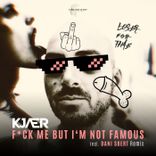 F*CK Me but I'm Not Famous (Daniel Sbert Remix)