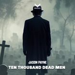 Artwork for "Ten Thousand Dead Men"