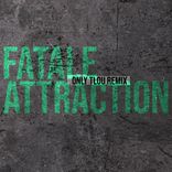 Artwork for "Fatale Attraction (Only Tlou Remix)"