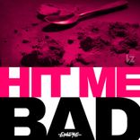 Artwork für "Hit Me Bad"