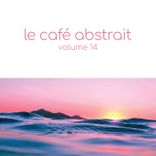 Artwork voor "Le café abstrait by Raphaël Marionneau, Vol. 14"