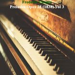 Artwork für "Frederic Chopin Preludes Opus 28 (1838), Vol. 3"