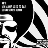 Artwork for "My Mama Used to Say (Sugarstarr Extended Remix)"