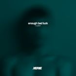Artwork for "Enough Bad Luck"