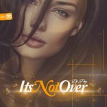 Artwork for "Its Not Over"