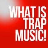 Artwork for "What is Trap Music!"