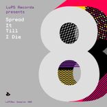 Artwork for "LuPS Records Presents Spread It Till I Die"