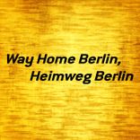 Artwork for "Way Home Berlin, Heimweg Berlin"