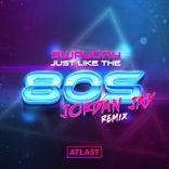 Portada para "Just Like The 80s (Jordan Jay Remix)"