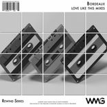 Artwork für "Rewind Series: Bordeaux - Love Like This Mixes"