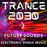 Artwork for "Trance 2030: Future Sounds of Electronic Dance Music"
