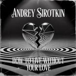 How To Live Without Your Love