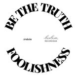 Artwork voor "Be The Truth / Foolishness"