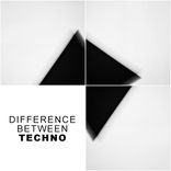 Artwork for "Difference Between Techno"
