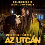 Artwork for "Az Utcán (Delighters & LeGround Remix)"
