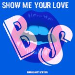 Artwork for "Show Me Your Love"