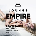 Portada para "Lounge Empire (25 Afterwork Anthems), Vol. 3"