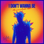 Artwork für "I Don't Wanna Be"