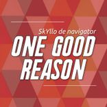 One Good Reason