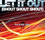 Let It Out (Shout, Shout, Shout) Mark Oh`s House Mix