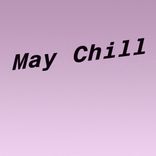 Artwork for "May Chill"