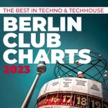 Portada para "Berlin Club Charts 2023 - The Best in Techno & Techhouse"