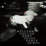 Artwork for "Million Dollar Baby (Jesse Perez Remix)"
