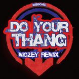 Artwork for "Do Your Thang (Mozey Remix)"