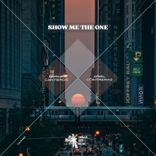 Artwork for "Show Me the One"