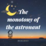 Portada para "The monotony of the astronaut"