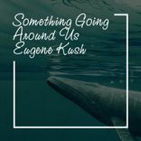 Something Going Around Us