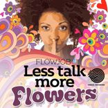 Artwork for "Less Talk More Flowers"