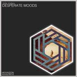 Artwork for "Desperate Moods"