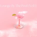 Artwork for "Lounge By The Pool, Vol. 1"
