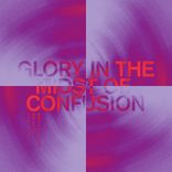 Glory (In The Midst Of Confusion)