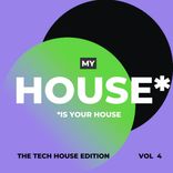Artwork for "My House is your House (The Tech House Edition), Vol. 4"