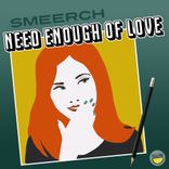 Artwork for "Need Enough of Love"